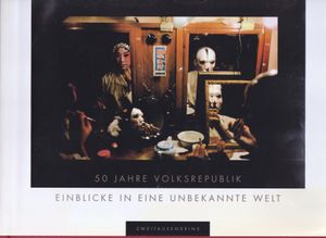 China: 50 Jahre Volksrepublik, Einblicke in eine unbekannte Welt