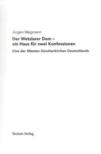 Der Wetzlarer Dom - Ein Haus Für Zwei Konfessionen