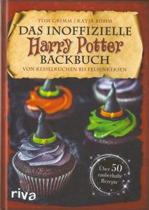 Das Inoffizielle Harry Potter Backbuch: Von Kesselkuchen Bis Felsenkeksen