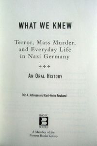 What We Knew: Terror, Mass Murder, and Everyday Life in Nazi Germany
