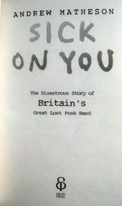 Sick on You: The Disastrous Story of Britain's Great Lost Punk Band