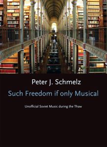 Such Freedom if only Musical: Unofficial Soviet Music during the Thaw