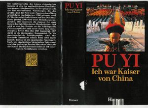 Ich war Kaiser von China: Vom Himmelssohn zum Neuen Menschen, Die Autobiographie des letzten Chinesischen Kaisers