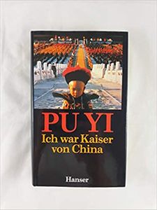 Ich war Kaiser von China: Vom Himmelssohn zum Neuen Menschen, Die Autobiographie des letzten Chinesischen Kaisers
