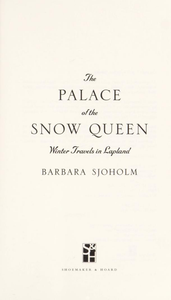 The Palace of the Snow Queen: Winter Travels in Lapland