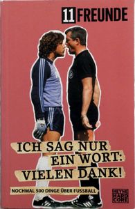 Ich sag nur ein Wort: Vielen Dank! - nochmal 500 Dinge über Fussball