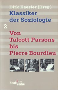 Klassiker Der Soziologie. Band 2. Von Talcott Parsons Bis Pierre Bourdieu