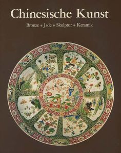 Chinesische Kunst: Bronze, Jade, Skulptur, Keramik
