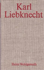 Karl Liebknecht, Eine Biographie