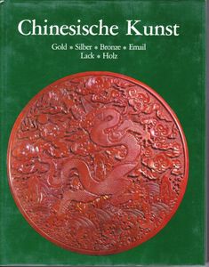 Chinesische Kunst: Gold, Silber, Bronze, Email, Lack, Holz