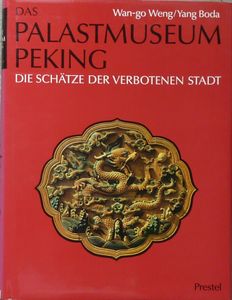 Palastmuseum Peking: Die Schätze der Verbotenen Stadt.