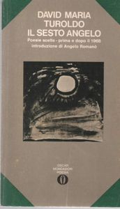 Il Sesto Angelo (Poesie Scelte - Prima E Dopo Il 1968)