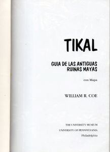 Tikal Guia de las Antíguas Ruinas Mayas