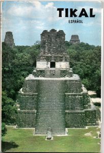 Tikal Guia de las Antíguas Ruinas Mayas