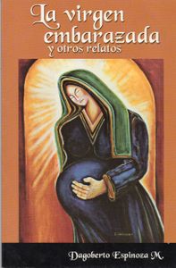 La Virgen embarazada y otros relatos