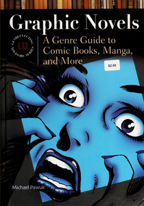 Graphic Novels: A Genre Guide to Comic Books, Manga, and More
