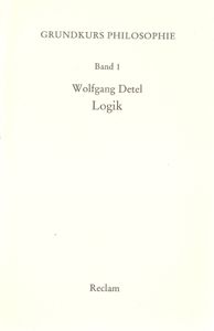 Grundkurs Philosophie Band 1: Logik