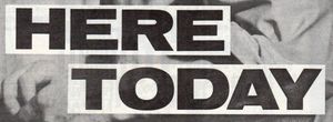 Here Today