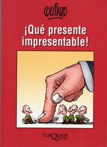 ¡Qué presente impresentable!