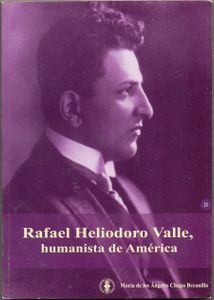 Rafael Heliodoro Valle, humanista de América