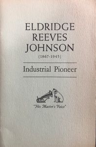 Eldridge Reeves Johnson (1867-1945) Industrial Pioneer