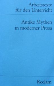 Antike Mythen in moderner Prosa