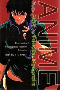 Anime: from Akira to Princess Mononoke, Experiencing Contemporary Japanese Animation