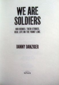 We are Soldiers: Our Heroes. Their Stories. Real Life on the Front Line.