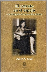 El Retrato en el espejo. Una biografía de Clementina Suárez
