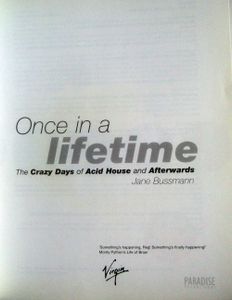 Once in a Lifetime: The Crazy Days of Acid House and Afterwards