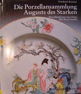 Die Porzellansammlung Augusts des Starken: Porzellankunst aus China, Die Rosa Familie