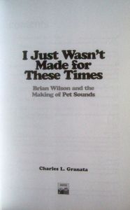 I Just Wasn't Made for These Times: Brian Wilson and the Making of Pet Sounds