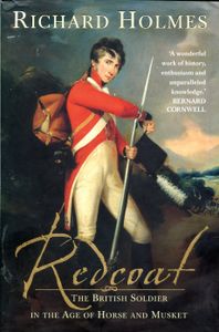 Redcoat: The British Soldier in the Age of Horse and Musket