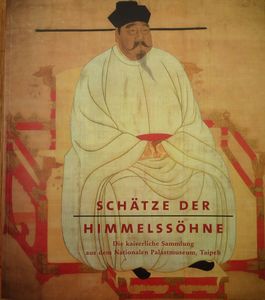 Schätze der Himmelssöhne: Die kaiserliche Sammlung aus dem Nationalen Palastmuseum, Taipeh. Die Großen Sammlungen
