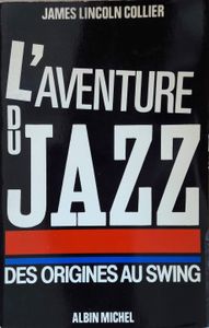 L'aventure du Jazz - Des origines au Swing (Vol.1)