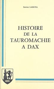 Histoire de la Tauromachie à Dax