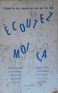 Ecoutez-moi ça ! - l'histoire du jazz racontée par ceux qui l'on fait