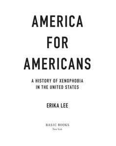 America for Americans: A History of Xenophobia in the United States