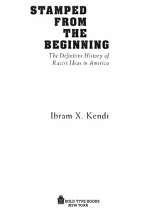 Stamped from the Beginning: The Definitive History of Racist Ideas in America