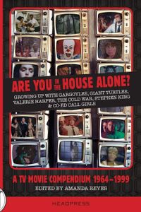 Are You in the House Alone? A TV Movie Compendium 1964-1999