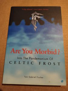 Are You Morbid?: Into the Pandemonium of Celtic Frost