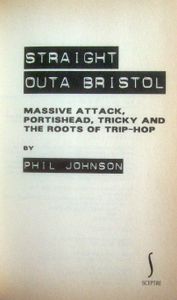 Straight Outa Bristol: Massive Attack, Portishead, Tricky and the Roots of Trip-Hop