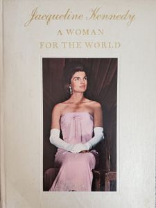 Jacqueline Kennedy : A Woman For The World