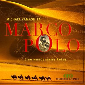 Marco Polo: Eine wundersame Reise