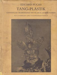 Tang-Plastik: Chinesische Grabkeramik des VII. bis X. Jahrhunderts mit 6 Farbigen und 53 schwarzen Tafeln. Reihe 'Kultur- und Kunstdokumente', Band 1