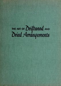 The Art of Driftwood and Dried Arrangements