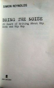 Bring the Noise: 20 Years of Writing about Hip Rock and Hip-Hop