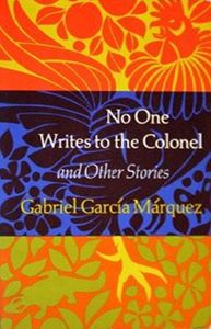 No One Writes to the Colonel and Other Stories