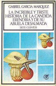 La increíble y triste historia de la cándida Eréndira y de su abuela desalmada (collection)