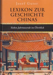 Lexikon zur Geschichte Chinas: Sieben Jahrtausende im Überblick